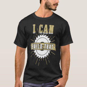 Camiseta Trabajos De Madera Que Puedo Construir Ese Carpint