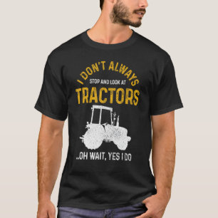 Camiseta Tractor de hombres no siempre paro y miro a los tr