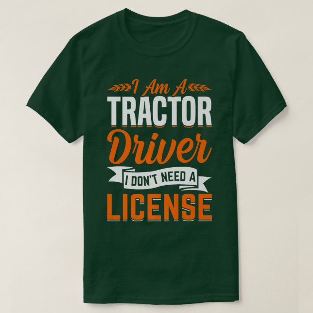Camiseta Tractor Driver Don't Need License Fun Farming Farm (Diseño del anverso)