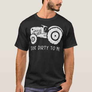 Camiseta Tractor Farmer Farm Design Talk Dirty to Me 