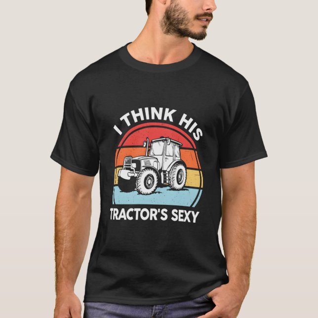 Camiseta Tractor- I Think His Tractor'S Farmer (Anverso)