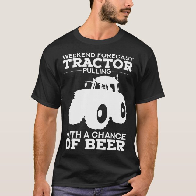 Camiseta Tractor Pulling Weekend Forecast Tractor Bebida Gi (Anverso)