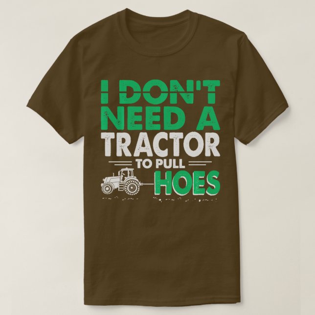 Camiseta Tractor se vuelve gracioso no necesito un tractor  (Diseño del anverso)