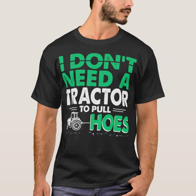 Camiseta Tractor se vuelve gracioso no necesito un tractor  (Anverso)