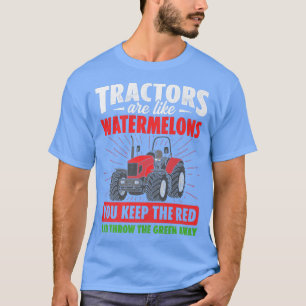 Camiseta Tractors Are Like Watermelons You Keep The Red Far