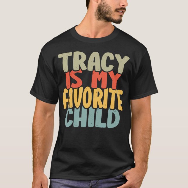 Camiseta Tracy Is My Favorite Child Funny Shirt From Tracy (Anverso)
