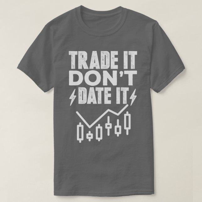 Camiseta Trade It Donx27t Date It Funny Trading Memes 3 (Diseño del anverso)