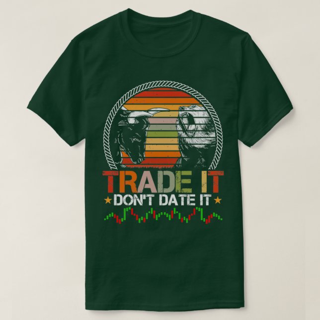 Camiseta Trade It Donx27t Date It Funny Trading Memes 8 (Diseño del anverso)
