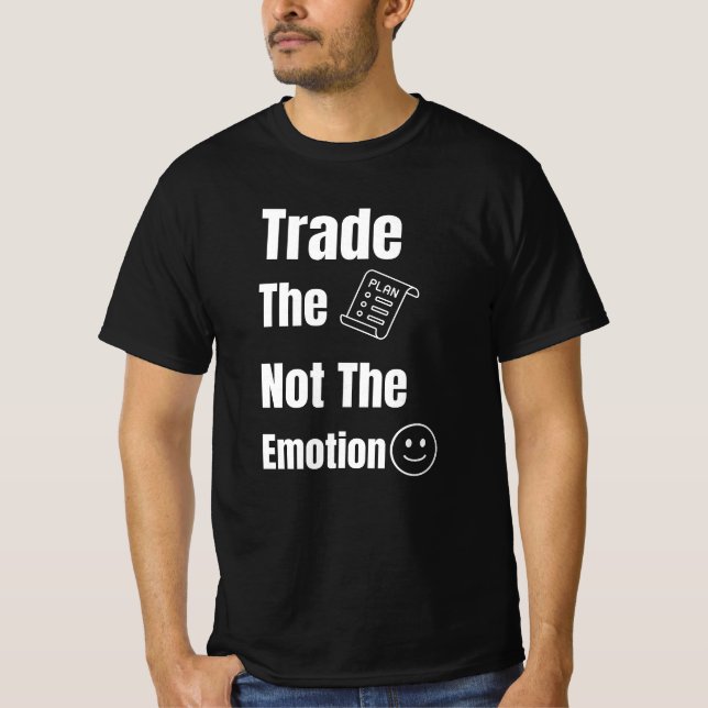 Camiseta Trade the Plan Not the Emotion Quote (Anverso)