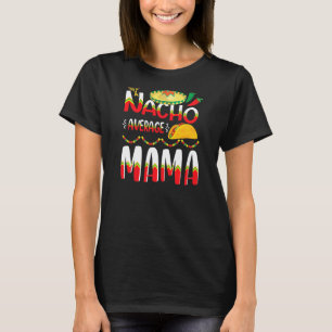 Camiseta Tradición mexicana Nacho Promedio Mama Cinco De Ma