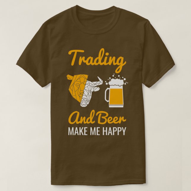 Camiseta Trading And Beer Make Me Happy Stock Market 1 (Diseño del anverso)