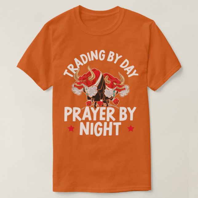 Camiseta Trading By Day Praying By Night Forex Day Trader 1 (Diseño del anverso)