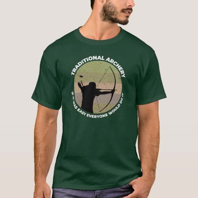 Camiseta Traditional Archery If It Was Easy Everyone Would  (Anverso)
