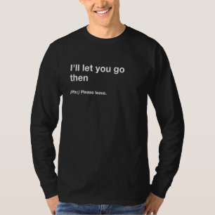 Camiseta Traducción británica te dejaré ir entonces