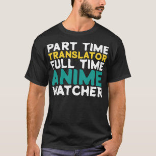 Camiseta Traductor a tiempo parcial a tiempo completo