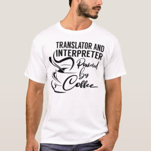 Camiseta Traductor e intérprete impulsado por el café