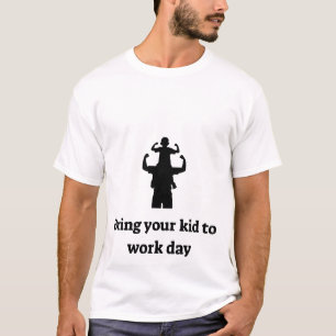 Camiseta Trae a tu hijo al trabajo