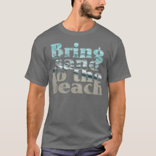 Camiseta Trae arena a la playa