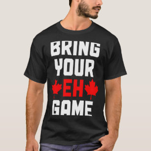 Camiseta Trae tu Eh Game Canadá Bandera Orgullo Canadiense