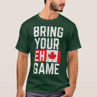 Camiseta Trae tu juego Eh Bandera Canadiense Orgullo de Can