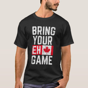 Camiseta Trae tu juego Eh Bandera Canadiense Orgullo de Can