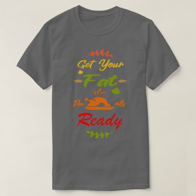 Camiseta Trae tus pantalones de grasa listos para divertida (Diseño del anverso)