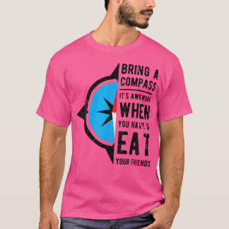 Camiseta Trae Una Brújula Es Incómodo Cuando Comes Amigos