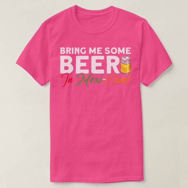 Camiseta Tráeme Cerveza En México Cinco De Mamáes (Diseño del anverso)