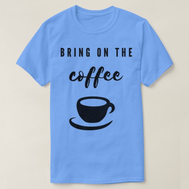 Camiseta Traer El Café (Diseño del anverso)
