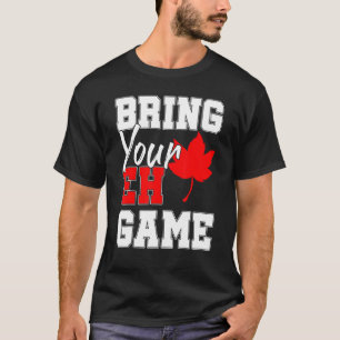 Camiseta Traer tu juego Eh, el país canadiense de hojas de 