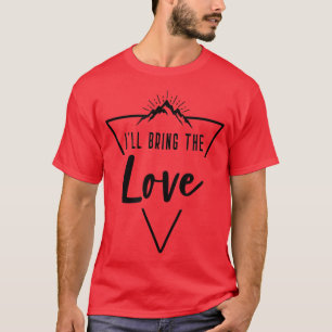 Camiseta Traeré el amor Cabaña Campamento Dama de honor No
