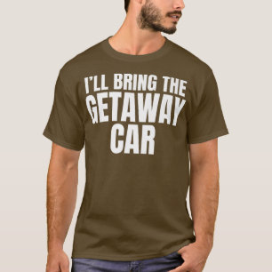 Camiseta Traeré el Coche de Huida Divertida Fiesta de Despe