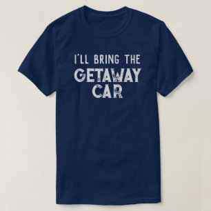 Camiseta "Traeré El Coche De La Fuga" Fiesta De Despedida