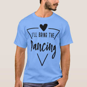 Camiseta Traeré el Corazón Bailando  Bridesmaid Bride Brid