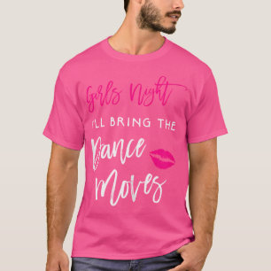 Camiseta Traeré Los Movimientos De Baile Chicas Noche Fiest