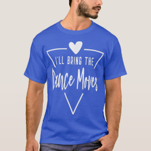 Camiseta Traeremos los movimientos de baile - Novia de la d
