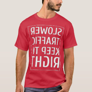 Camiseta Tráfico más lento Mantener A La Derecha Rótulo De