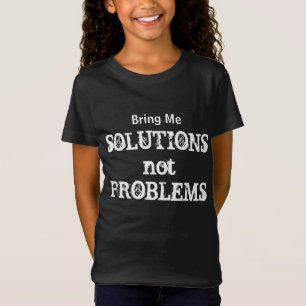 Camiseta Traiga soluciones no problemas a la cita motivacio
