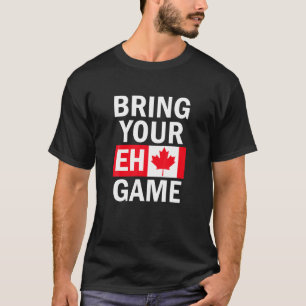 Camiseta Traiga su juego Eh Bandera Canadiense