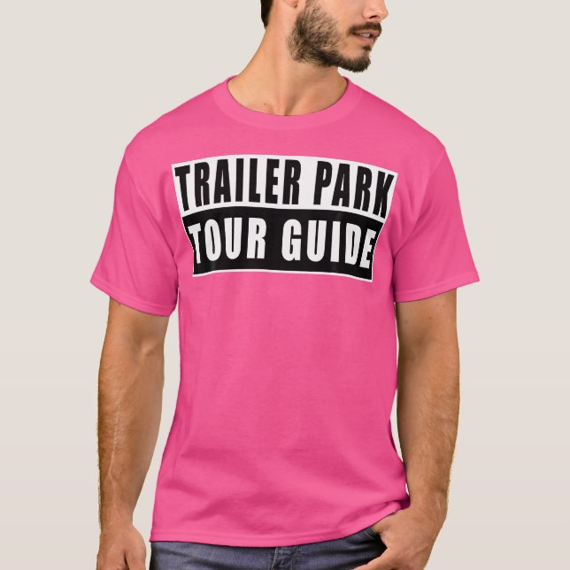 Camiseta Trailer Park Tour Guide Funny (Anverso)