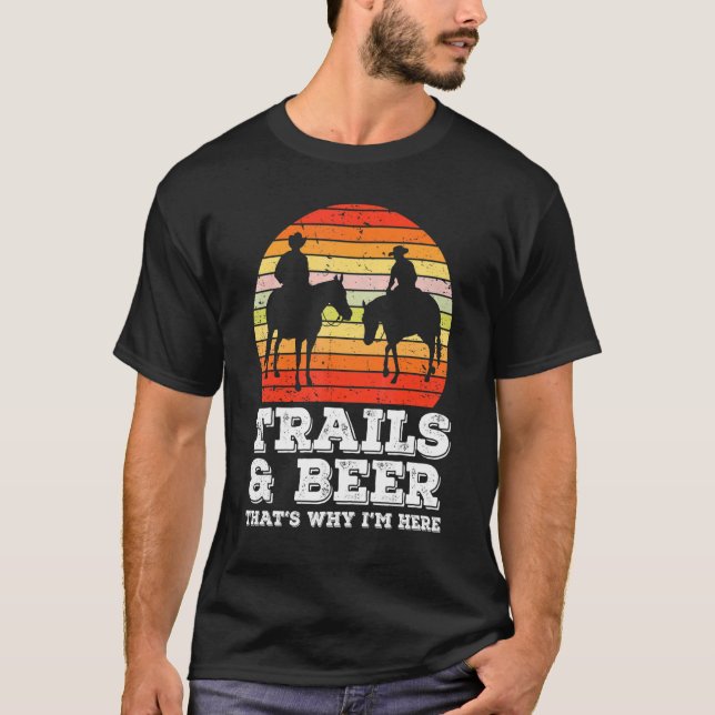 Camiseta Trails and Beer por eso estoy aquí cabalgando a ca (Anverso)