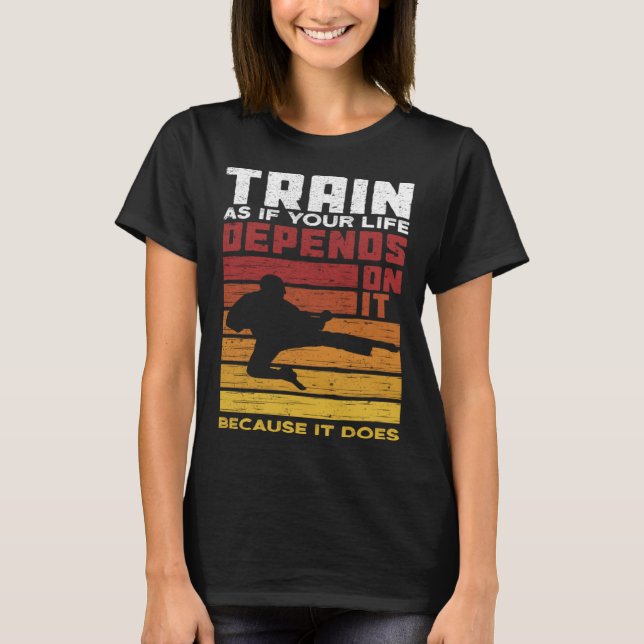 Camiseta Train As If Your Life Depends On It Because It Doe (Anverso)
