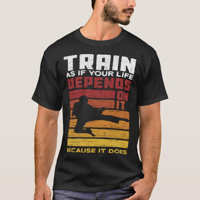Camiseta Train As If Your Life Depends On It Because It Doe (Anverso)