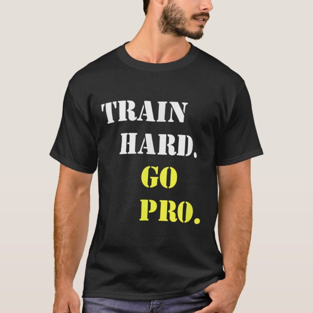 Camiseta Train Hard And Go Pro - Training - Srt - Gym - Mot (Anverso)