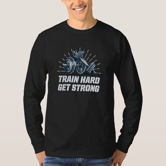 Camiseta Train Hard Get Strong Workout Sayings Gym Quotes F (Anverso)