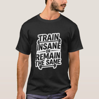 Camiseta Train Insane – Minimalist Gym Motivation Graphic T