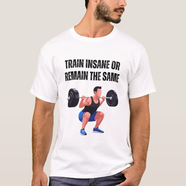 Camiseta Train Insane or Remain the Same (Anverso)
