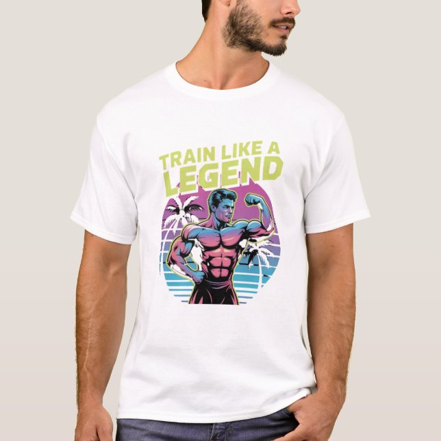 Camiseta Train Like a Legend – Retro Gym Motivation Shirt  (Anverso)