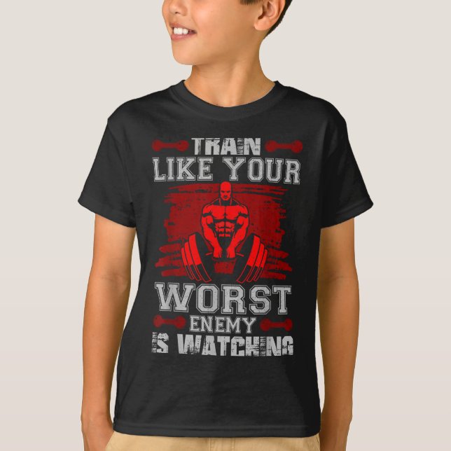 Camiseta Train Like Your Worst Enemy Is Watching Fitness Mo (Anverso)