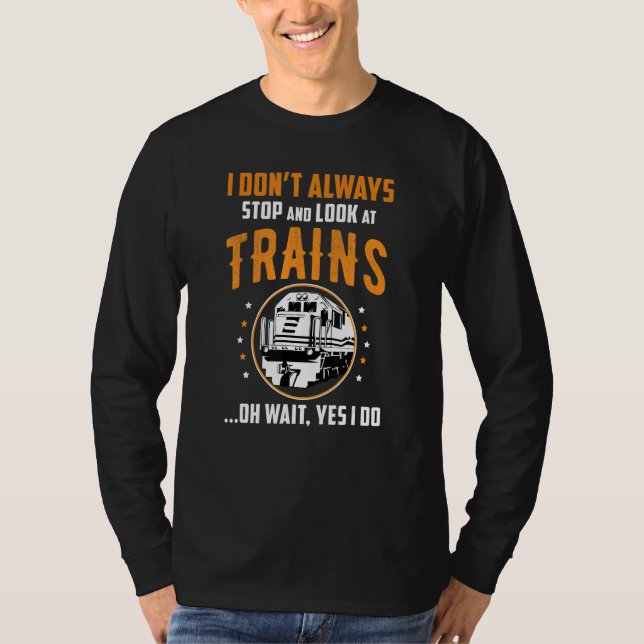 Camiseta Train Station Saying Joke I Don't Always Stop And  (Anverso)